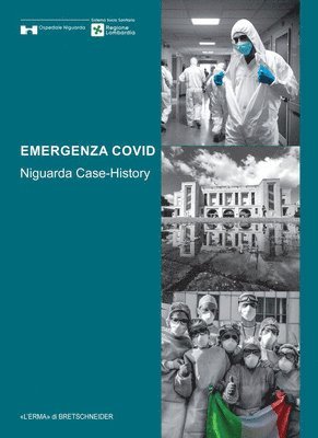 L'Erma Di Bretschneider - Emergenza Covid: Niguarda Case History: Un'esperienza Italiana Nella Lotta Alla Pandemia Covid-19, Inbunden