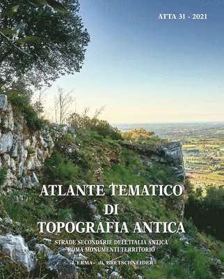Stefania Quilici Gigli, Lorenzo Quilici - Atlante Tematico Di Topografia Antica 31-2021: Strade Secondarie Dell'italia Antica. Roma: Monumenti, Territorio, Häftad
