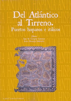 Juan Manuel Campos Carrasco, Javier Bermejo Melendez - del Atlantico Al Tirreno: Puertos Hispanos E Italicos, Häftad