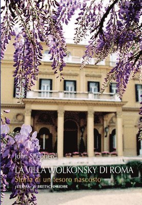 John Shepherd - La Villa Wolkonsky Di Roma: Storia Di Un Tesoro Nascosto, Häftad