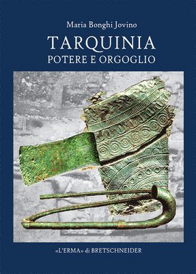 Maria Bonghi Jovino - Tarquinia: Potere E Orgoglio, Häftad