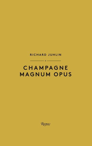 Richard Juhlin - Champagne Magnum Opus, Inbunden