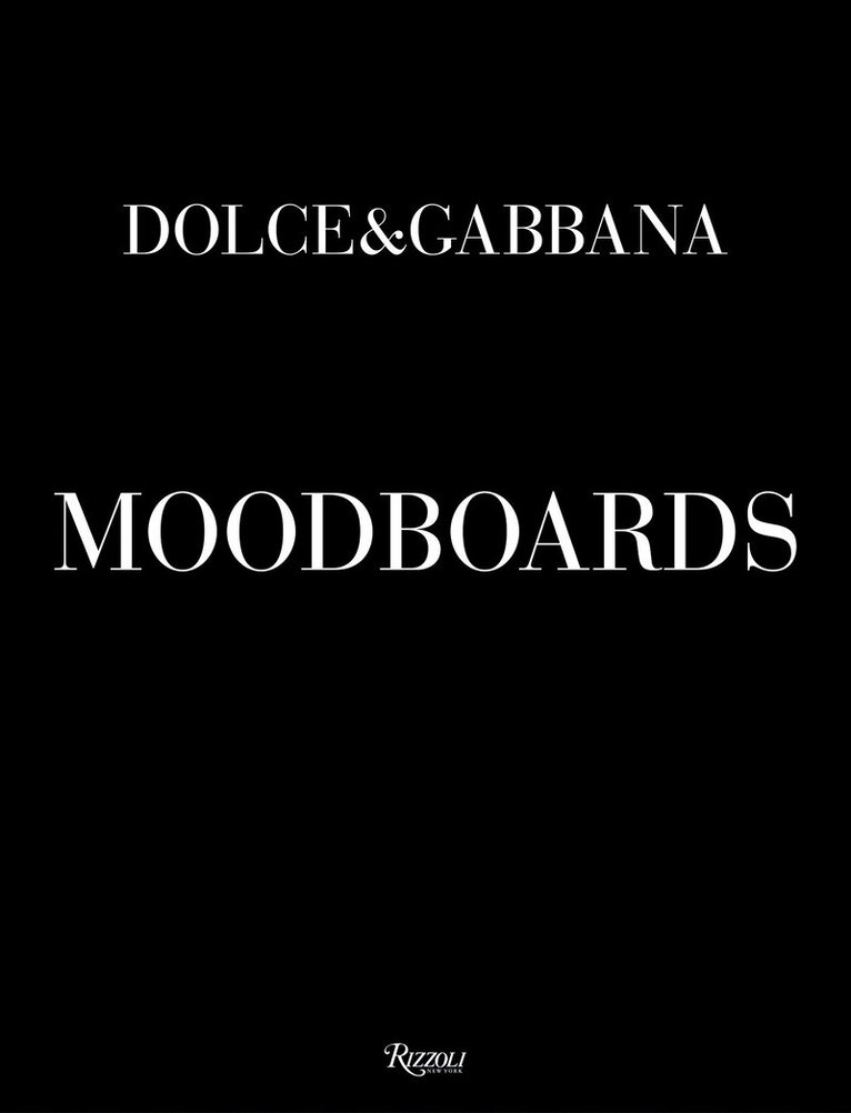 Domenico Dolce, Stefano Gabbana - Dolce & Gabbana Moodboards, Inbunden