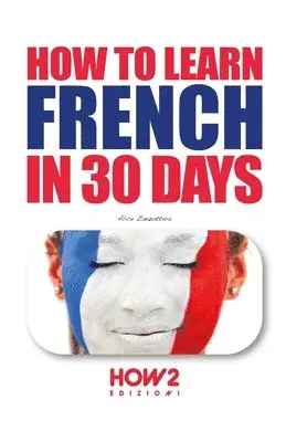 Alice Zanzottera - How to Learn French in 30 Days, Häftad. Tillgänglighet: Lägg i varukorg