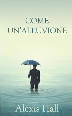 Alexis Hall - Come un'alluvione, Häftad