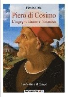 Piero di Cosimo: L'ingegno strano e fantastico