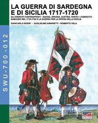 La guerra di Sardegna e di Sicilia 1717-1720. Gli eserciti contrapposti