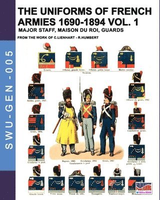 Constance Lienhart, René Humbert - uniforms of French armies 1690-1894 - Vol. 1, Häftad