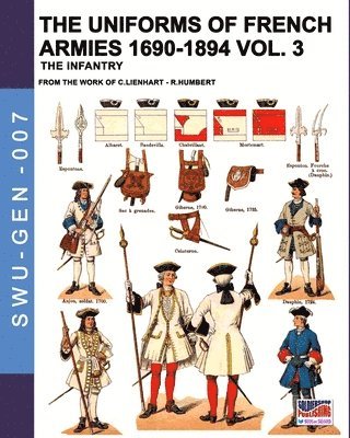 Constance Lienhart, René Humbert - uniforms of French armies 1690-1894 - Vol. 3, Häftad