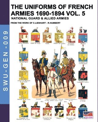 Constance Lienhart, René Humbert - uniforms of French armies 1690-1894 - Vol. 5, Häftad