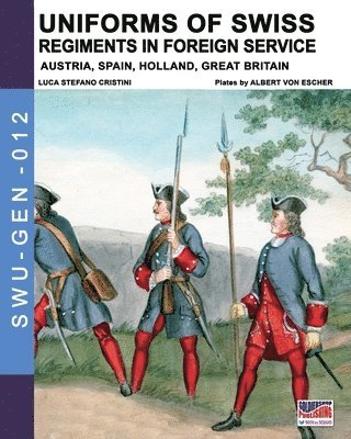 Luca Stefano Cristini - Uniforms of Swiss Regiments in foreign service, Häftad