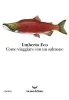 Umberto Eco - Come viaggiare con un salmone, Häftad. Tillgänglighet: Lägg i varukorg