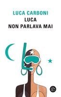 Luca Carboni - Luca non parlava mai, Häftad. Tillgänglighet: Lägg i varukorg
