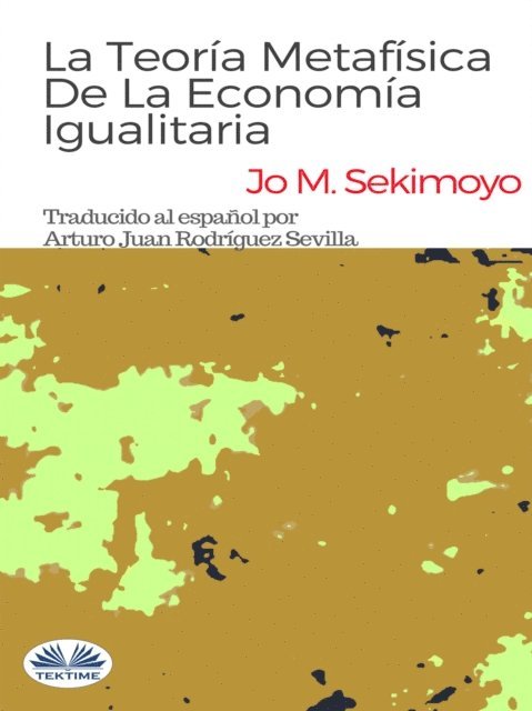 Jo M. Sekimonyo - La Teoría Metafísica De La Economía Igualitaria., E-bok