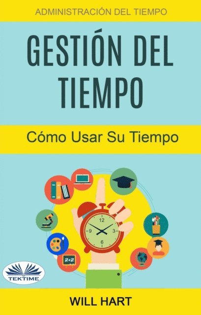 Will Hart - Gestión Del Tiempo: Administración Del Tiempo: Cómo Usar Su Tiempo, E-bok. Tillgänglighet: Lägg i varukorg