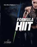 Formula HIIT: L'allenamento intervallato ad alta intensità per sport e fitness. Basato su evidenze scientifiche.