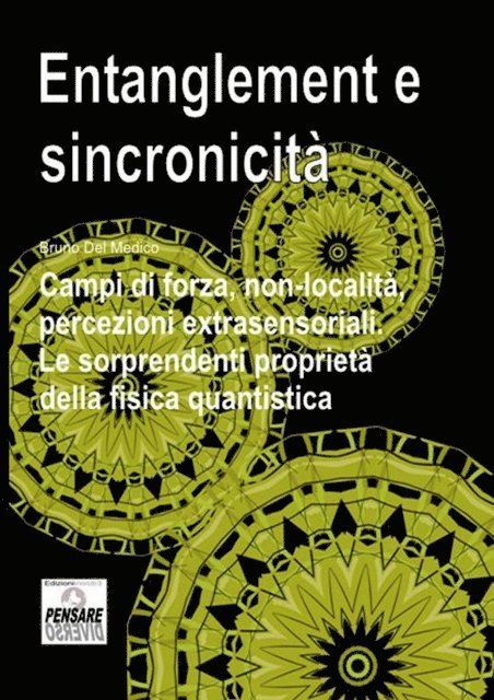 Bruno Del Medico - Entanglement e sincronicita. Campi di forza, non-localita, percezioni extrasensoriali. Le sorprendenti proprieta della fisica quantistica., E-bok