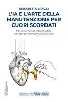 Elisabetta Bracci - L'IA e l'arte della manutenzione per cuori scordati, Häftad. Tillgänglighet: Lägg i varukorg