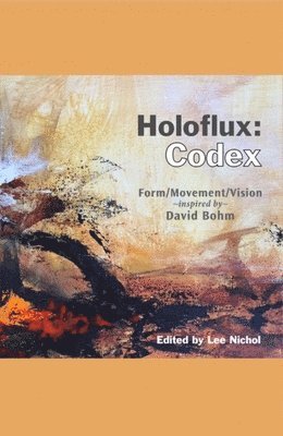 Lee Nichol - Holoflux: Codex: Form/Movement/Vision (Inspired by David Bohm), Häftad. Tillgänglighet: Tillfälligt slut