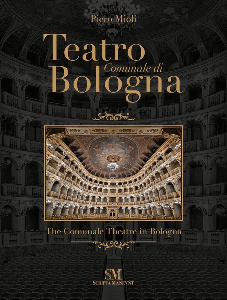 Piero Mioli - Teatro Comunale di Bologna - The Comunale Theatre in Bologna, Inbunden