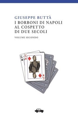Giuseppe Buttà - I Borboni di Napoli al cospetto di due secoli vol. II, Häftad