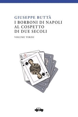Giuseppe Buttà - I Borboni di Napoli al cospetto di due secoli vol. III, Häftad