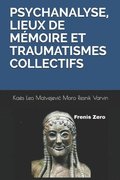 Psychanalyse, Lieux de Mémoire Et Traumatismes Collectifs: Frenis Zero