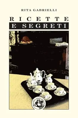 Rita Gabrielli - Ricette e segreti, Häftad. Tillgänglighet: Lägg i varukorg