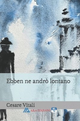 Cesare Vitali, Vincenzo Augelli, Luigi Augelli - Ebben ne andrò lontano, Häftad. Tillgänglighet: Lägg i varukorg