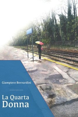 Giampiero Bernardini, Luigi Augelli - quarta donna, Häftad. Tillgänglighet: Lägg i varukorg