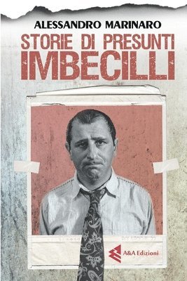 Alessandro Marinaro, Luigi Augelli - Storie di presunti imbecilli, Häftad. Tillgänglighet: Lägg i varukorg