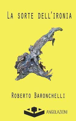 Roberto Baronchelli - La sorte dell'ironia, Häftad