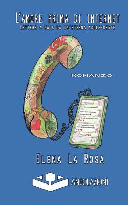 Elena La Rosa - L'amore prima di internet: Lettere a naja da un'eterna adolescente, Häftad