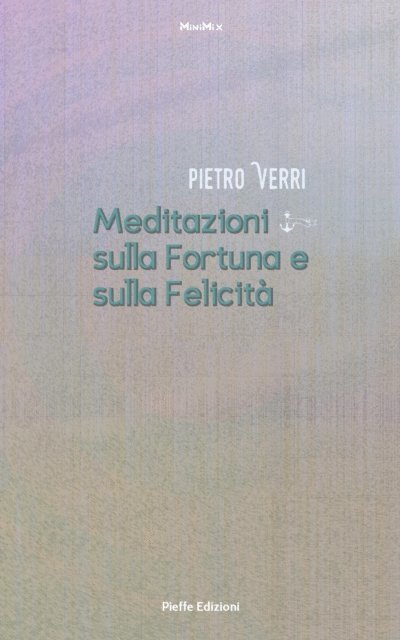 Pietro Verri, Pietro Verri - Meditazioni sulla Fortuna e sulla Felicità, E-bok