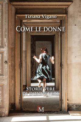Tiziana Vigano - Come le donne.: Storie vere di donne vere, Häftad