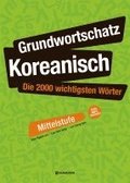 Grundwortschatz Koreanisch: Die 2000 wichtigsten Wrter - Mittelstufe