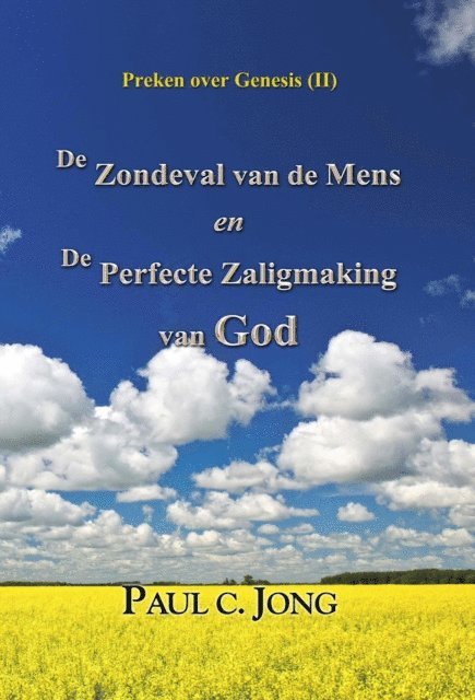 Paul C. Jong - Preken over Genesis (II) - De Zondeval van de Mens en De Perfecte Zaligmaking van God, E-bok