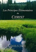 La Foi Du Credo Des Apotres: Les Principes Elementaires Du Christ
