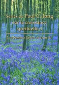 Series De Paul C. Jong Sur La Croissance Spirituelle 3 - La Premiere Epitre De Jean (?)