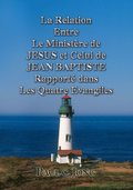La Relation Entre Le Ministere de JESUS et Celui de JEAN BAPTISTE Rapporte dans Les Quatre Evangiles