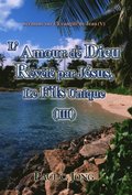 Sermons sur l'Evangile de Jean (V) - L'Amour de Dieu Revele par Jesus, Le Fils Unique (III)