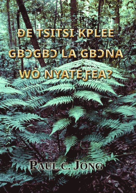 Paul C. Jong - e Tsitsi Kplee Gb?gb? La Gb?na Wo Nyate ea?, E-bok