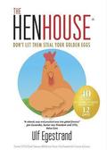 The henhouse : don�t let them steal your golden eggs