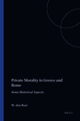 W. den Boer - Private Morality in Greece and Rome, Häftad