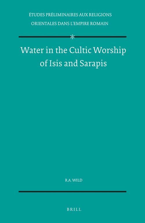 Robert Wild - Water in the Cultic Worship of Isis and Sarapis, Inbunden