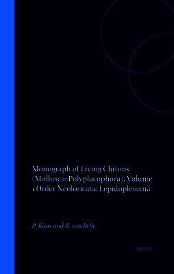 Piet Kaas, Richard van Belle - Monograph of Living Chitons (Mollusca: Polyplacophora), Volume 1 Order Neoloricata: Lepidopleurina, Inbunden