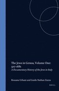 The Jews in Genoa, Volume 1: 507-1681: Documentary History of the Jews in Italy