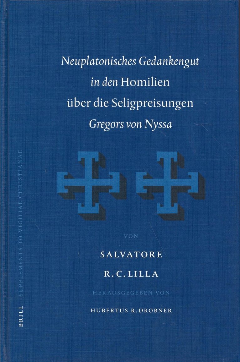 Salvatore Lilla, Hubertus Drobner - Neuplatonisches Gedankengut in den Homilien über die Seligpreisungen Gregors von Nyssa, Inbunden
