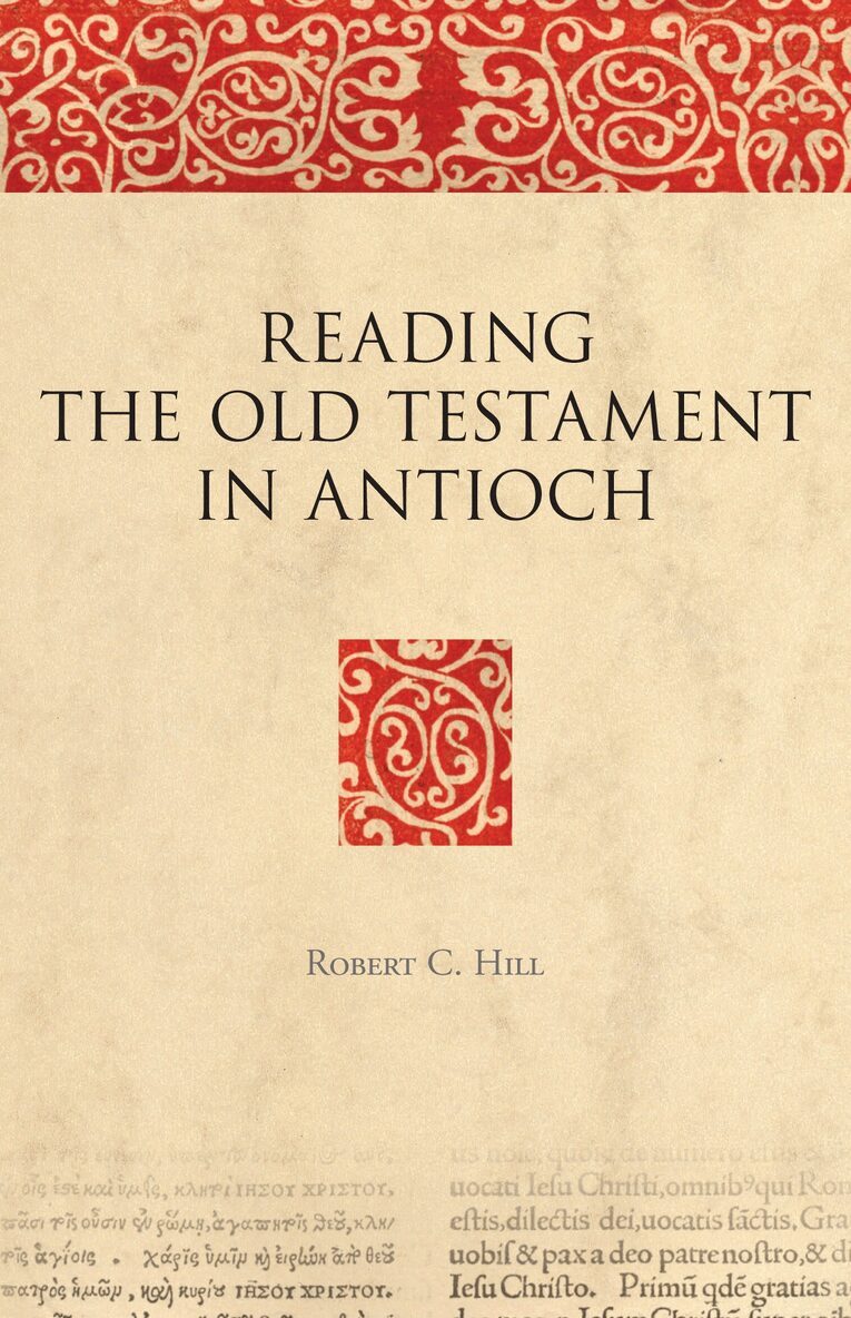 Robert C. Hill - Reading the Old Testament in Antioch, Inbunden