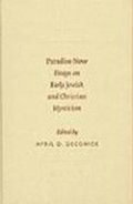 Paradise Now: Essays on Early Jewish and Christian Mysticism